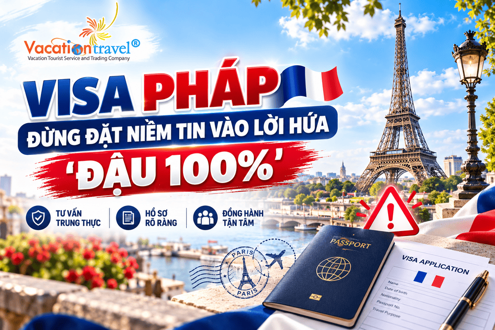 VISA PHÁP – ĐỪNG ĐẶT NIỀM TIN VÀO LỜI HỨA “ĐẬU 100%”